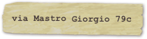 via Mastro Giorgio 79c